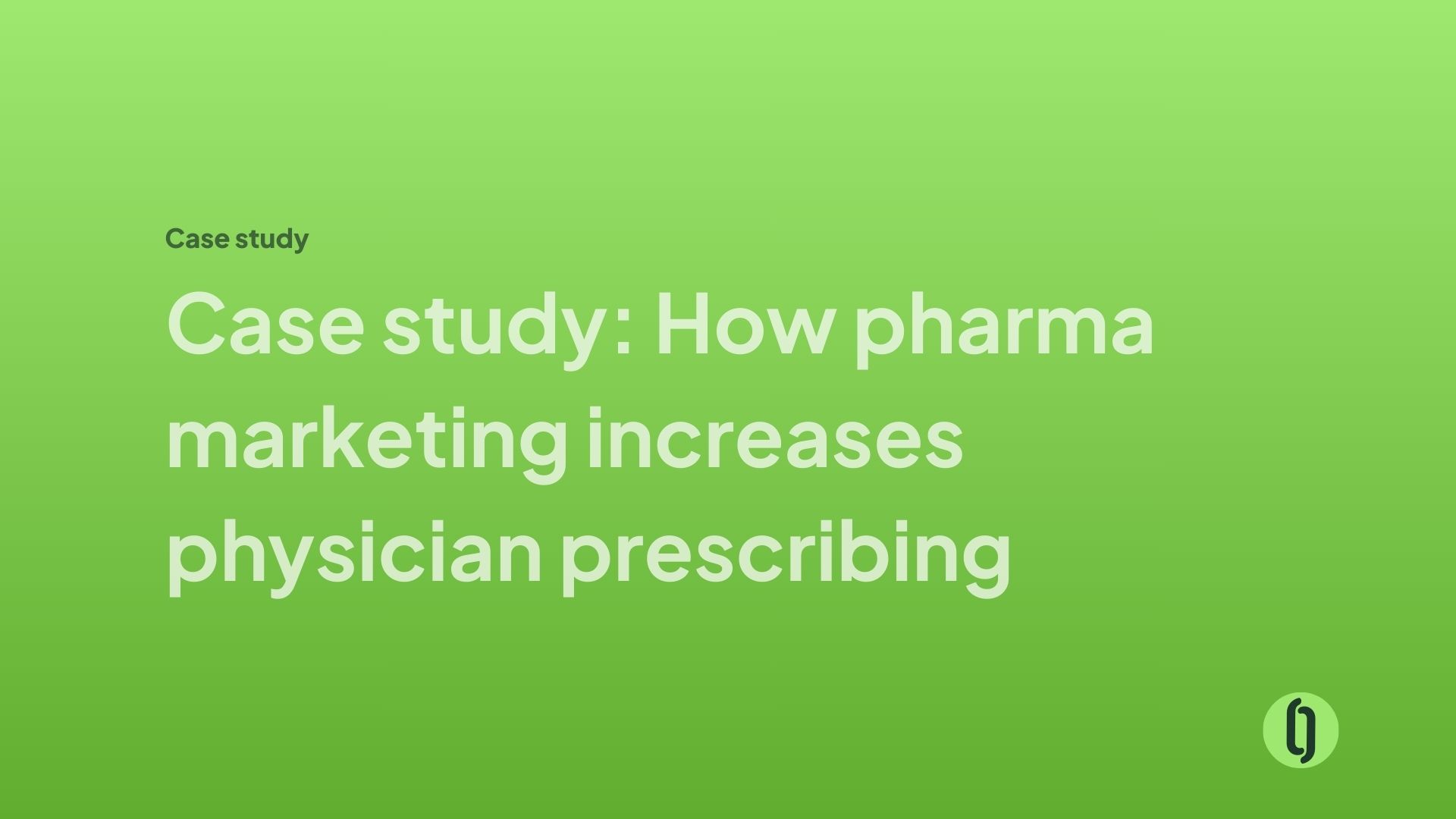 Case Study: How Pharma Marketing Increases Physician Prescribing