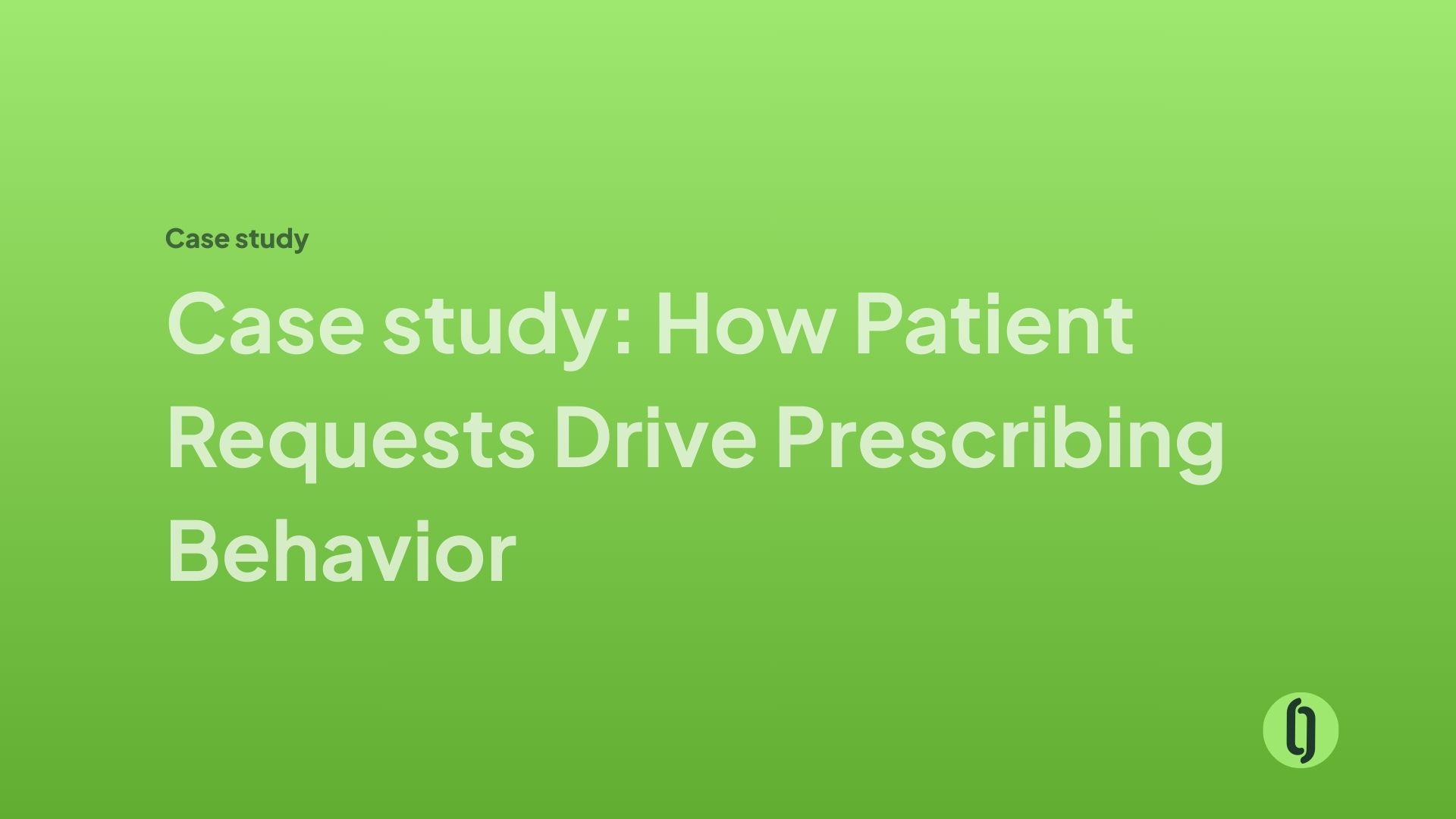 Case study: How Patient Requests Drive Prescribing Behavior